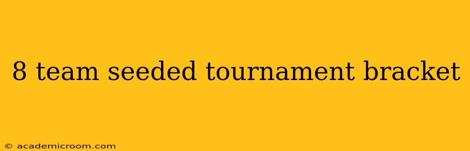 8 team seeded tournament bracket