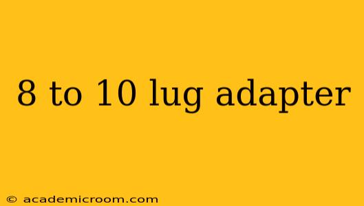 8 to 10 lug adapter