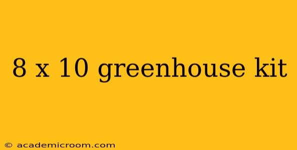 8 x 10 greenhouse kit