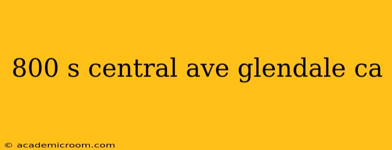800 s central ave glendale ca