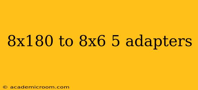 8x180 to 8x6 5 adapters