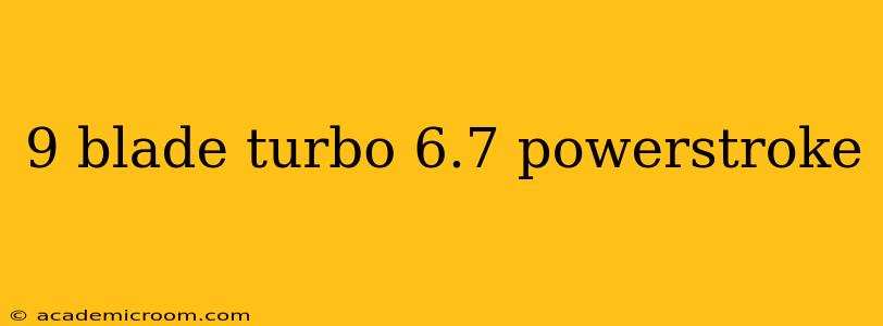 9 blade turbo 6.7 powerstroke