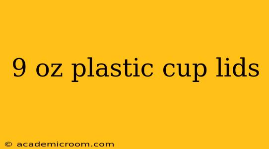9 oz plastic cup lids