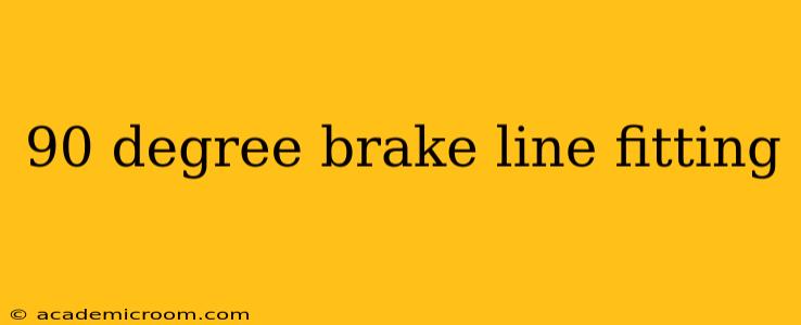 90 degree brake line fitting