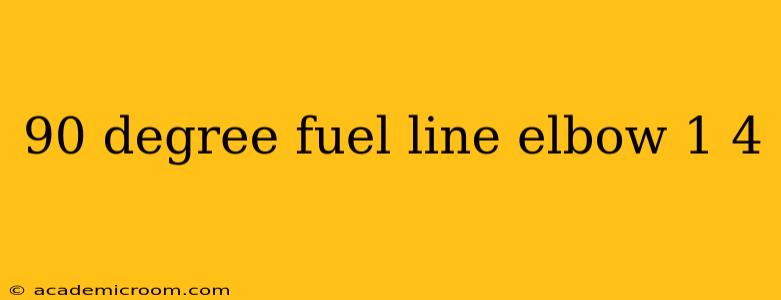 90 degree fuel line elbow 1 4