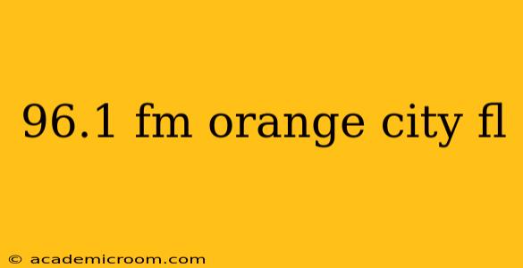 96.1 fm orange city fl