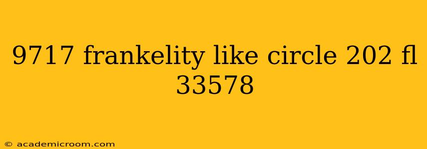 9717 frankelity like circle 202 fl 33578