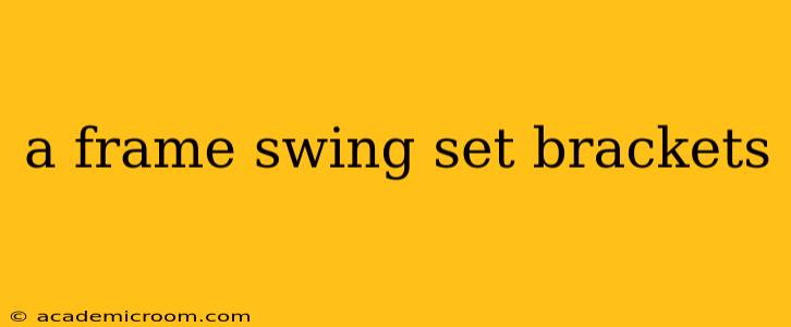 a frame swing set brackets