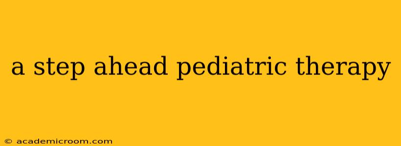 a step ahead pediatric therapy