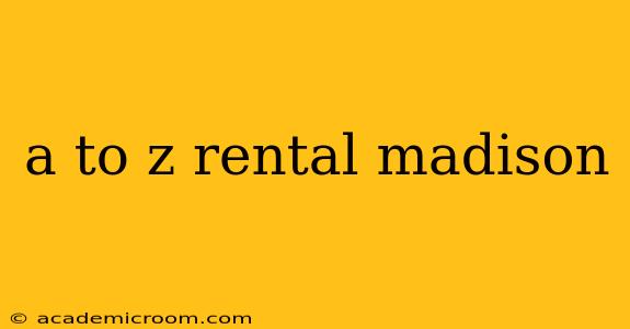 a to z rental madison