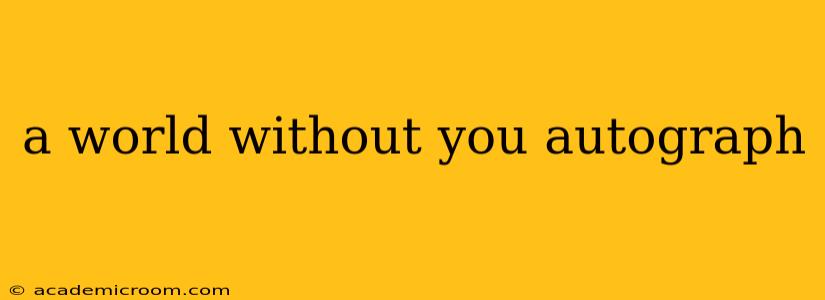 a world without you autograph