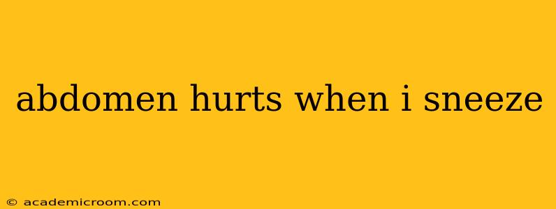 abdomen hurts when i sneeze