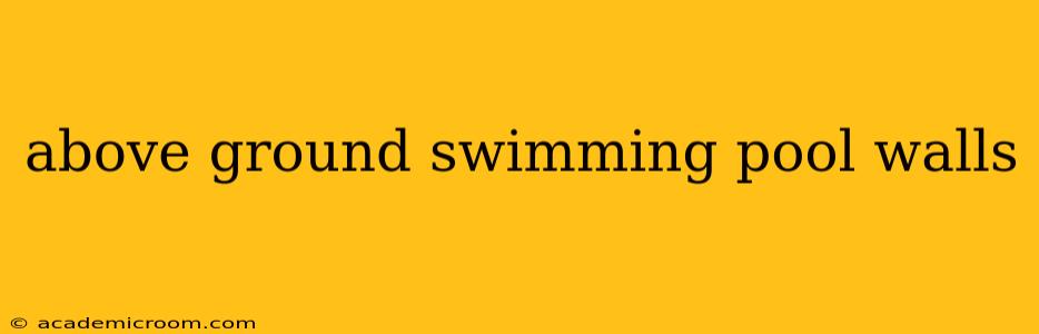 above ground swimming pool walls