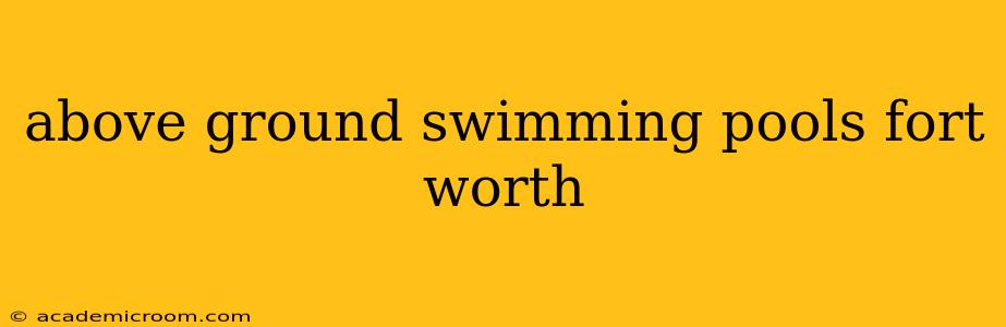 above ground swimming pools fort worth