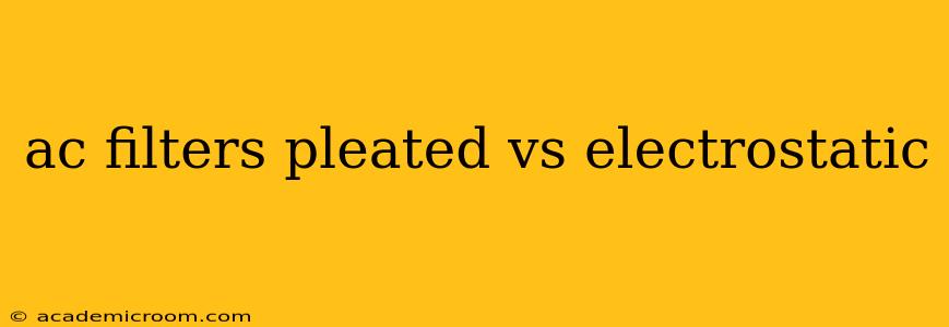 ac filters pleated vs electrostatic
