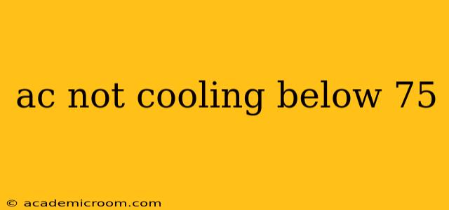 ac not cooling below 75