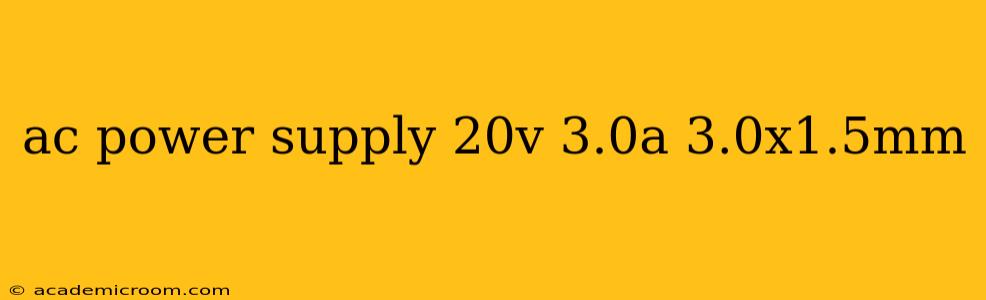 ac power supply 20v 3.0a 3.0x1.5mm