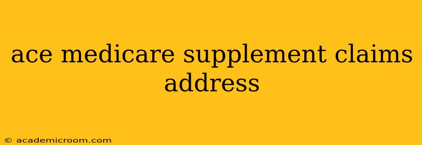 ace medicare supplement claims address