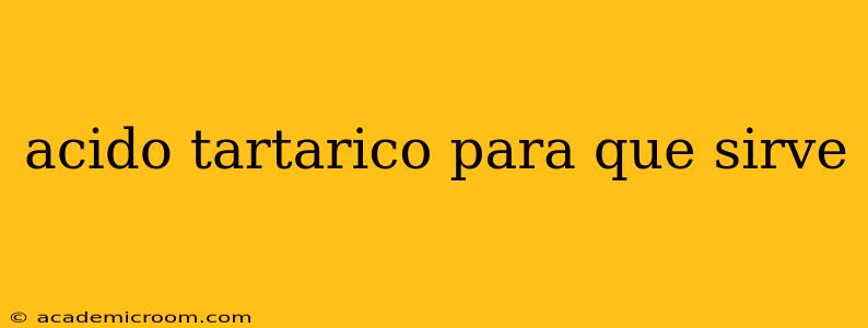 acido tartarico para que sirve