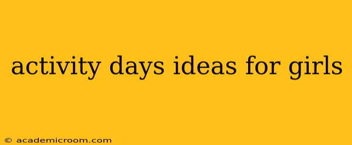 activity days ideas for girls