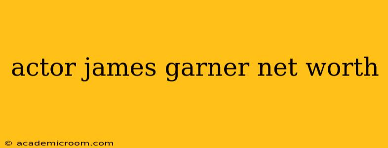 actor james garner net worth