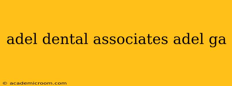 adel dental associates adel ga