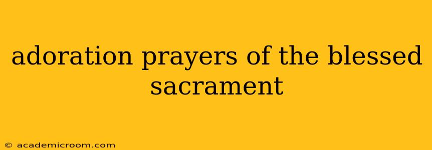 adoration prayers of the blessed sacrament