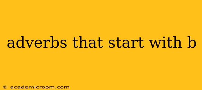 adverbs that start with b
