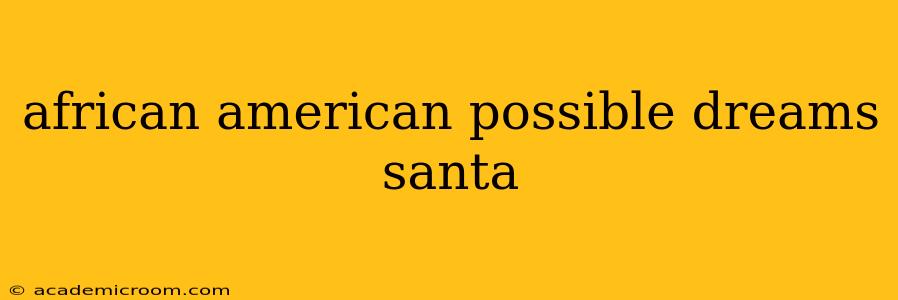 african american possible dreams santa
