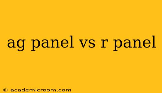 ag panel vs r panel