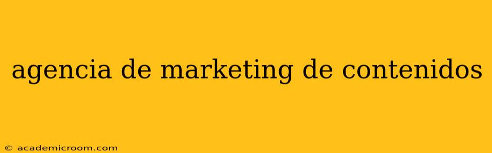 agencia de marketing de contenidos