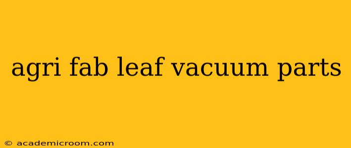 agri fab leaf vacuum parts