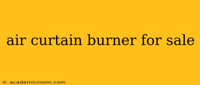 air curtain burner for sale