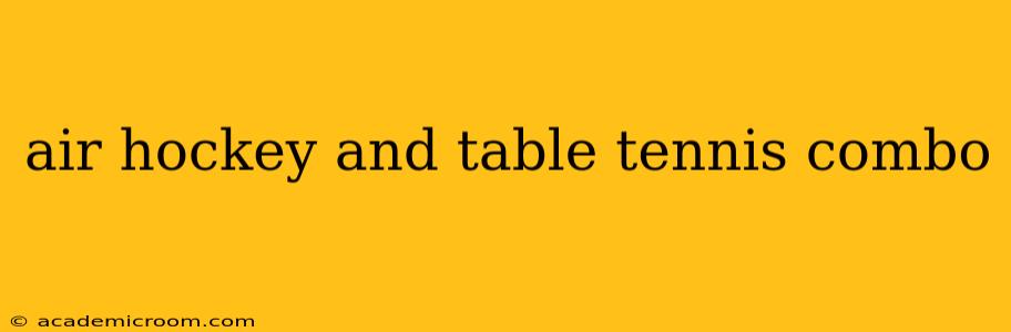 air hockey and table tennis combo