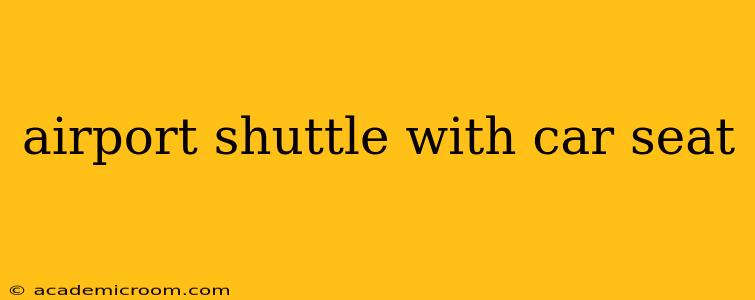 airport shuttle with car seat