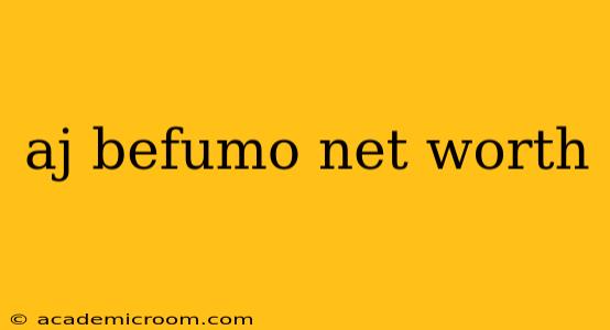 aj befumo net worth