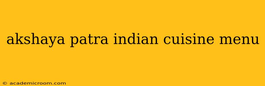 akshaya patra indian cuisine menu
