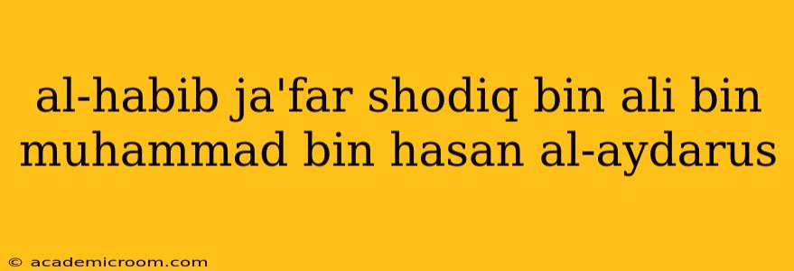 al-habib ja'far shodiq bin ali bin muhammad bin hasan al-aydarus