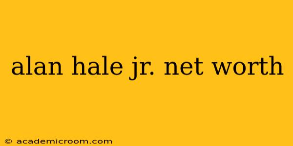 alan hale jr. net worth