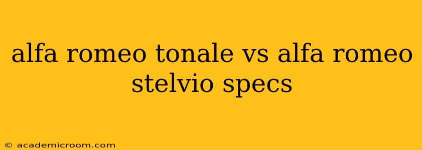 alfa romeo tonale vs alfa romeo stelvio specs