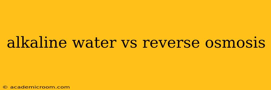 alkaline water vs reverse osmosis