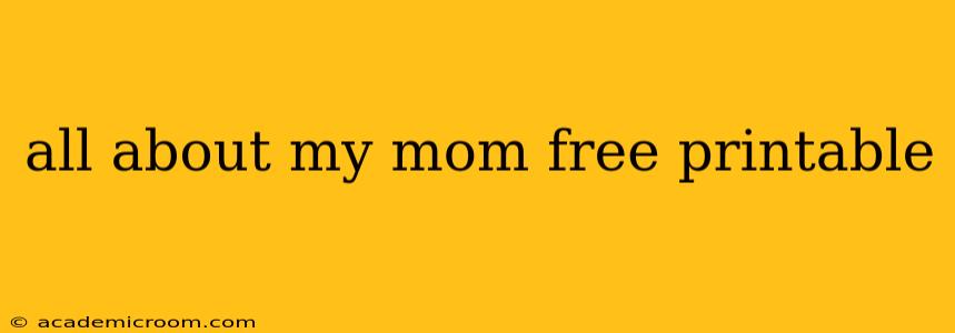 all about my mom free printable