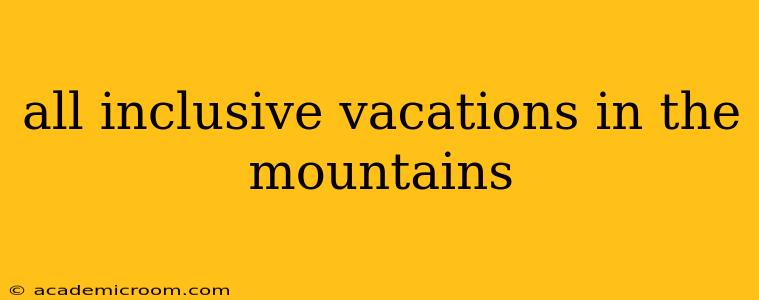 all inclusive vacations in the mountains