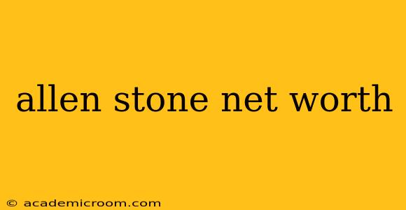 allen stone net worth