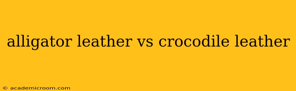 alligator leather vs crocodile leather