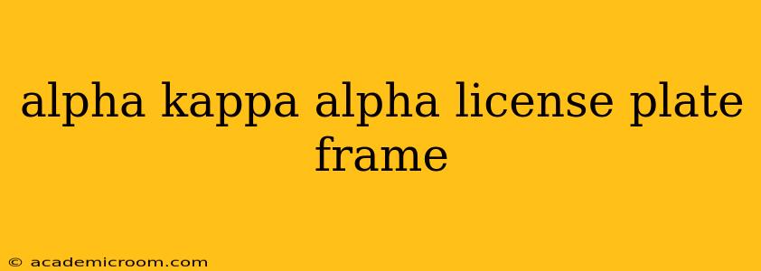 alpha kappa alpha license plate frame
