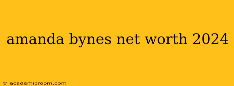amanda bynes net worth 2024