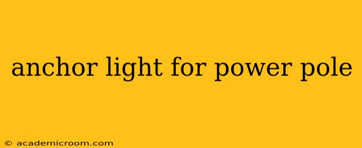 anchor light for power pole