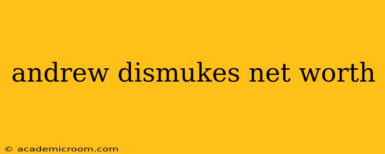 andrew dismukes net worth