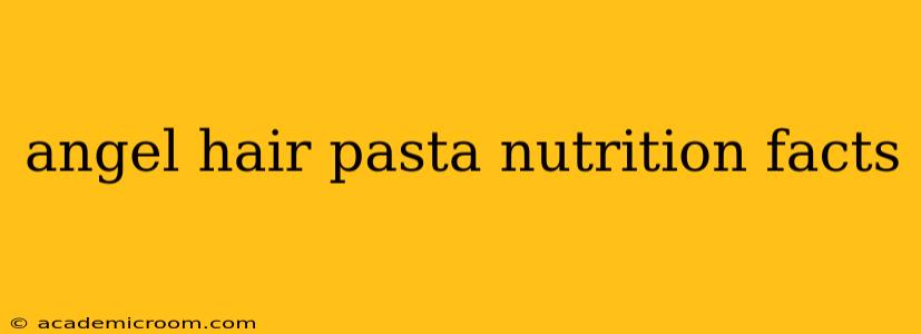 angel hair pasta nutrition facts